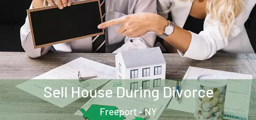  Sell House During Divorce Freeport - NY