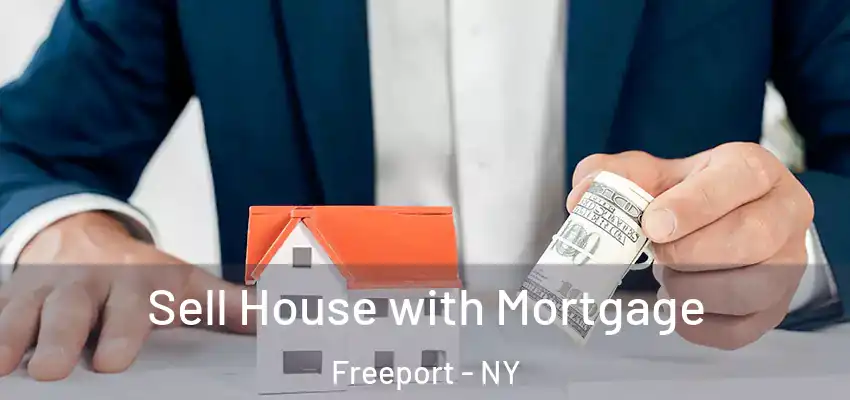  Sell House with Mortgage Freeport - NY