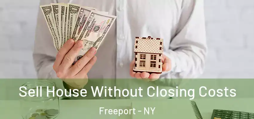  Sell House Without Closing Costs Freeport - NY