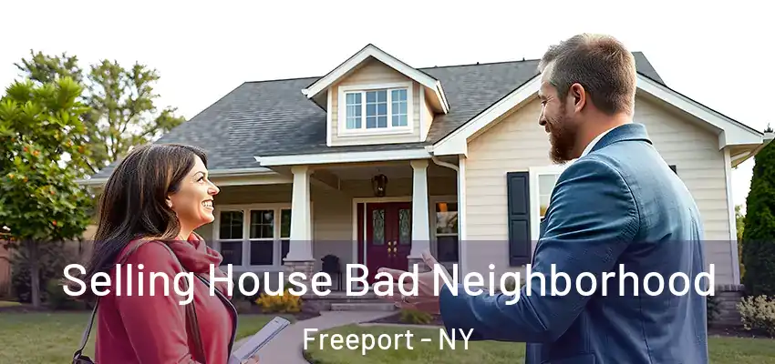  Selling House Bad Neighborhood Freeport - NY